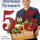 Michael Symon's 5 in 5 for Every Season: 165 Quick Dinners, Sides, Holiday Dishes, and More Paperba