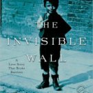 The Invisible Wall: A Love Story That Broke Barriers Paperback Great Buy