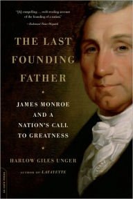 The Last Founding Father: James Monroe and a Nation's Call to Greatness Paperback Cheap