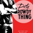 Dirty Rowdy Thing Paperback Free shipping