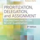 Prioritization, Delegation, and Assignment: Practice Exercises for the NCLEX Examination / Edition