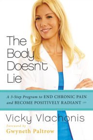 The Body Doesn't Lie: A 3-Step Program to End Chronic Pain and Become Positively Radiant Paperback
