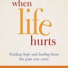 When Life Hurts: Finding Hope and Healing from the Pain You Carry Paperback Reviews