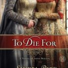 To Die For: A Novel of Anne Boleyn Paperback Reviews