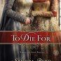 To Die For: A Novel of Anne Boleyn Paperback Reviews