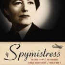 Spymistress: The True Story of the Greatest Female Secret Agent of World War II Paperback In stock