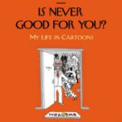How About Never-Is Never Good for You?: My Life in Cartoons Paperback In stock