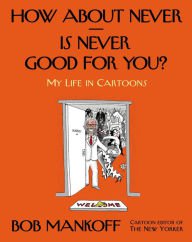 How About Never-Is Never Good for You?: My Life in Cartoons Paperback In stock