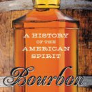 Bourbon: A History of the American Spirit Paperback Reviews