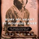 Bury My Heart at Wounded Knee: An Indian History of the American West Paperback Great Buy