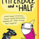 Hyperbole and a Half: Unfortunate Situations, Flawed Coping Mechanisms, Mayhem, and Other Things Th