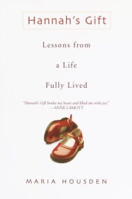 Hannah's Gift: Lessons From A Life Fully Lived Paperback On sale