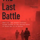 The Last Battle: When U.S. and German Soldiers Joined Forces in the Waning Hours of World War II in