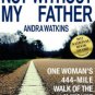 Not Without My Father: One Woman's 444-Mile Walk of the Natchez Trace Paperback On sale