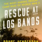 Rescue at Los Baños: The Most Daring Prison Camp Raid of World War II Paperback Best Price