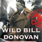 Wild Bill Donovan: The Spymaster Who Created the OSS and Modern American Espionage Paperback Review