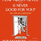 How About Never--Is Never Good for You?: My Life in Cartoons Paperback Great Buy