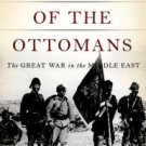The Fall of the Ottomans: The Great War in the Middle East Paperback Reviews