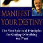 Manifest Your Destiny: The Nine Spiritual Principles for Getting Everything You Want Paperback Free