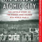 The Girls of Atomic City: The Untold Story of the Women Who Helped Win World War II Paperback Cheap