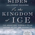 In the Kingdom of Ice: The Grand and Terrible Polar Voyage of the USS Jeannette Paperback On sale