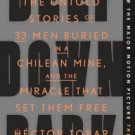 Deep Down Dark: The Untold Stories of 33 Men Buried in a Chilean Mine, and the Miracle That Set The