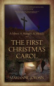The First Christmas Carol - A Miser, a Manger, a Miracle Paperback In stock