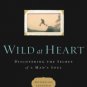 Wild at Heart: Discovering the Secret of a Man's Soul Paperback Reviews