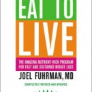 Eat to Live: The Amazing Nutrient-Rich Program for Fast and Sustained Weight Loss, Revised Edition