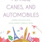 Planes, Canes, and Automobiles: Connecting with Your Aging Parents through Travel Paperback In stock