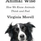 Animal Wise: How We Know Animals Think and Feel Paperback Great Buy