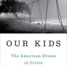Our Kids: The American Dream in Crisis Paperback for cheap