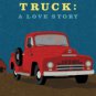 Truck: A Love Story Hardcover Reviews