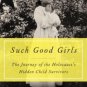 Such Good Girls: The Journey of the Holocaust's Hidden Child Survivors Hardcover Cheap