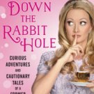 Down the Rabbit Hole: Curious Adventures and Cautionary Tales of a Former Playboy Bunny Hardcover B