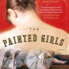 The Painted Girls: A Novel Hardcover Reviews