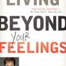 Living Beyond Your Feelings: Controlling Emotions So They Don't Control You Hardcover Best Price