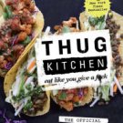 Thug Kitchen: The Official Cookbook: Eat Like You Give a F*ck Hardcover Reviews