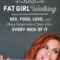 Fat Girl Walking: Sex, Food, Love, and Being Comfortable in Your Skin Hardcover Great Buy