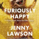 Furiously Happy: A Funny Book About Horrible Things Hardcover On sale