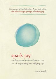 Spark Joy: An Illustrated Master Class on the Art of Organizing and Tidying Up Hardcover Reviews