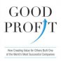 Good Profit: How Creating Value for Others Built One of the World's Most Successful Companies Hardc