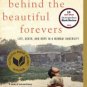 Behind the Beautiful Forevers: Life, Death, and Hope in a Mumbai Undercity Hardcover for cheap