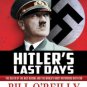 Hitler's Last Days: The Death of the Nazi Regime and the World's Most Notorious Dictator Hardcover