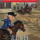 Rush Revere and the American Revolution: Time-Travel Adventures With Exceptional Americans Hardcove