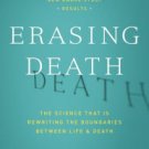 Erasing Death: The Science That Is Rewriting the Boundaries Between Life and Death Hardcover Reviews