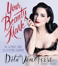 Your Beauty Mark: The Ultimate Guide to Eccentric Glamour Hardcover Reviews