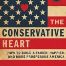 The Conservative Heart: How to Build a Fairer, Happier, and More Prosperous America Hardcover TOP H