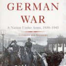 The German War: A Nation Under Arms, 1939-1945 Hardcover TOP HOT