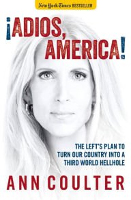 Adios, America: The Left's Plan to Turn Our Country into a Third World Hellhole Hardcover Review